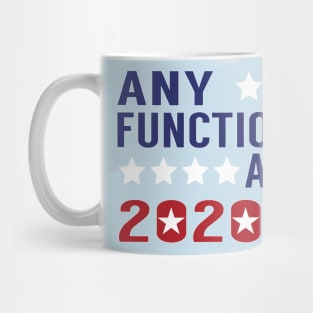 Any Functioning Adult 2020 - Presidential Campaigning Mug